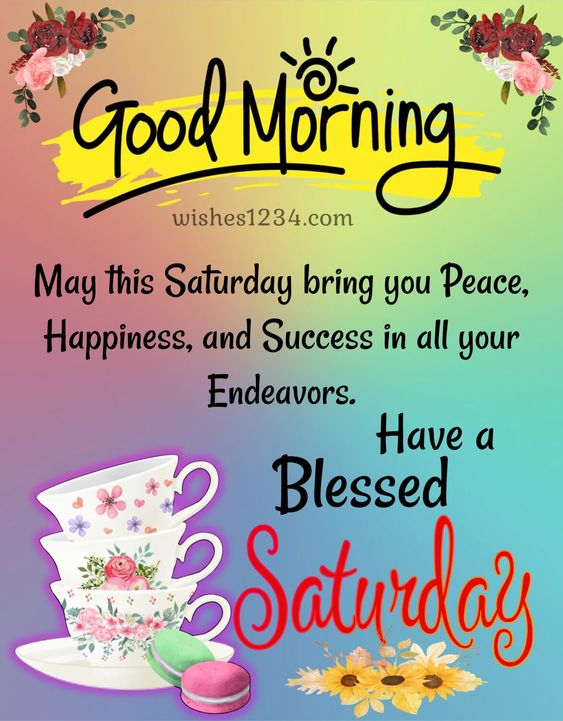 have a great weekend Blessed Saturday.