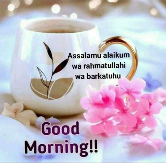 Assalamu alaikum Good Morning with the cup of tea and pink flower