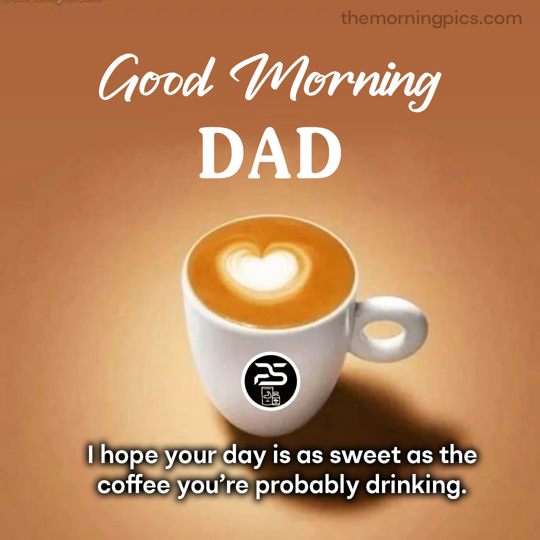 Good morning dad with coffe picture