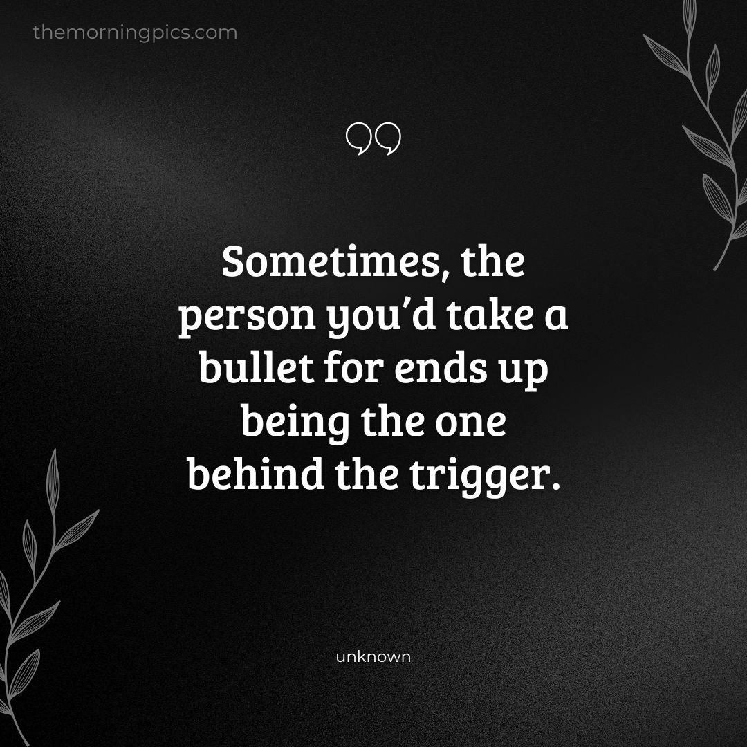 Sometimes, the person you’d take a bullet for ends up being the one behind the trigger.