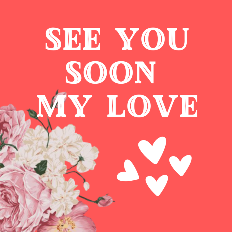 see you soon love